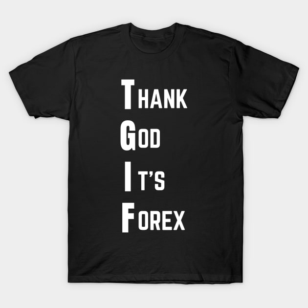 Thank God It's Forex T-Shirt by Trader Shirts